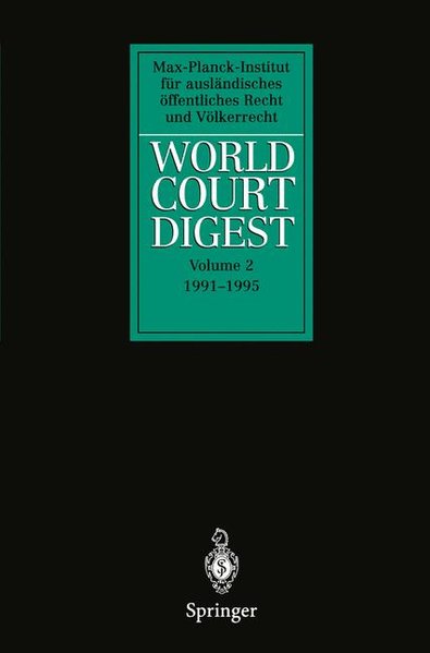 Hofmann, Rainer et al.:  World Court Digest: Volume 2: 1991 - 1995. (Max Planck Institute for Comparative Public Law and International Law). 