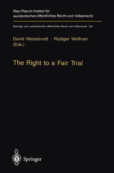 Weissbrodt, David and Rdiger Wolfrum (Ed.):  The right to a fair trial. (=Beitrge zum auslndischen ffentlichen Recht und Vlkerrecht ; Bd. 129). 