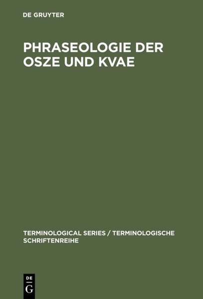 Phraseologie der OSZE und KVAE: Phraseologie der KSZE/OSZE und KVAE - von Helsinki 1975 bis Budapest 1994. (= Terminologische Schriftenreihe, Band 6).