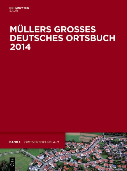 Opitz, Helmut:  Mllers Groes Deutsches Ortsbuch 2014 - 2 Bnde : Ortsverzeichnis A - Z, Behrdenverzeichnis [Vollstndiges Ortslexikon]. 