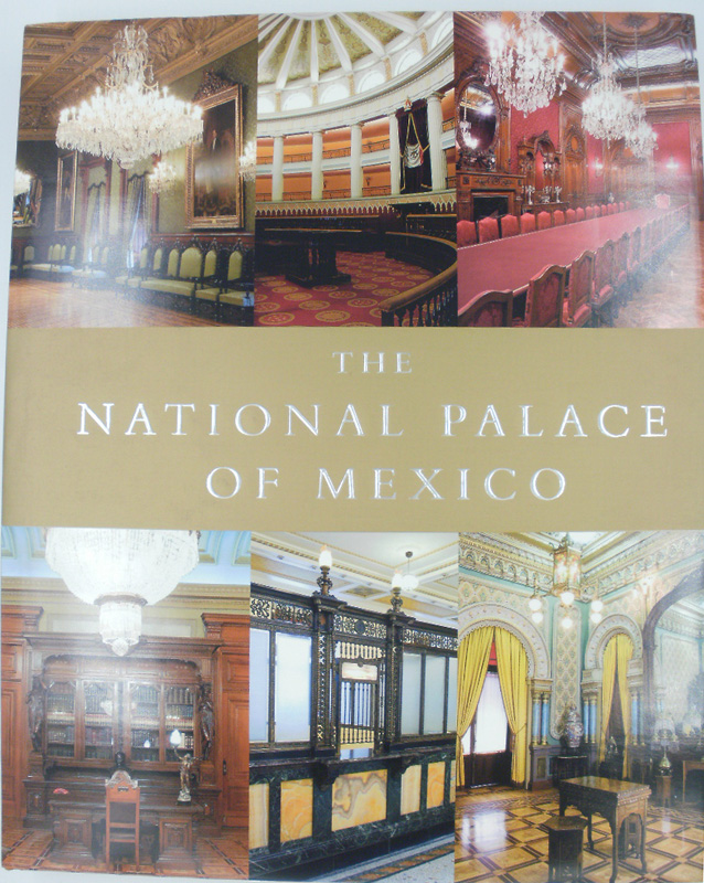 Flores Elizondo, Patricia, Miguel Leon-Portilla Arturo Chapa a. o.:  The National Palace of Mexico. 