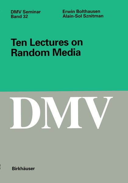 Bolthausen, Erwin and Alain-Sol Sznitman:  Ten lectures on random media. (=Deutsche Mathematiker-Vereinigung: DMV-Seminar ; Bd. 32). 
