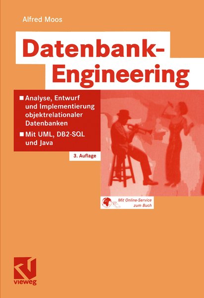 Datenbank-Engineering : Analyse, Entwurf und Implementierung objektrelationaler Datenbanken - mit UML, DB2-SQL und Java.