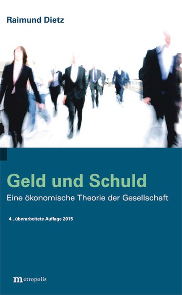 Dietz, Raimund:  Geld und Schuld : eine konomische Theorie der Gesellschaft. 