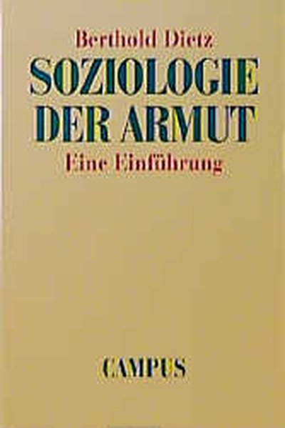 Dietz, Berthold:  Soziologie der Armut : eine Einfhrung. 
