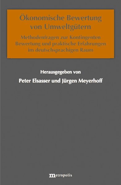 Elsasser, Peter und Jrgen Meyerhoff (Hrsg.):  konomische Bewertung von Umweltgtern: Methodenfragen zur kontingenten Bewertung und praktische Erfahrungen im deutschsprachigen Raum. (= kologie und Wirtschaftsforschung, Bd. 40). 