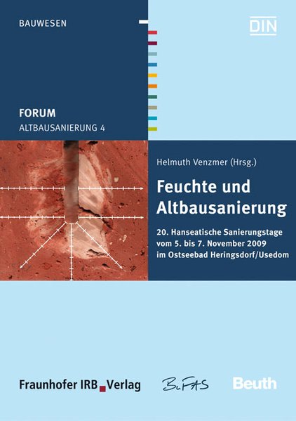 Feuchte und Altbausanierung : Vorträge. 20. Hanseatische Sanierungstage vom 5. bis 7. November 2009 im Ostseebad Heringsdorf / Usedom (=Altbausanierung ; 4 ; Bauwesen).