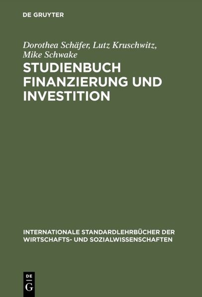 Schfer, Dorothea, Lutz Kruschwitz und Mike Schwake:  Studienbuch Finanzierung und Investition. (=Internationale Standardlehrbcher der Wirtschafts- und Sozialwissenschaften). 