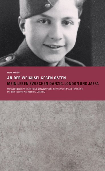 Meisler, Frank:  An der Weichsel gegen Osten : mein Leben zwischen Danzig, London und Jaffa. 