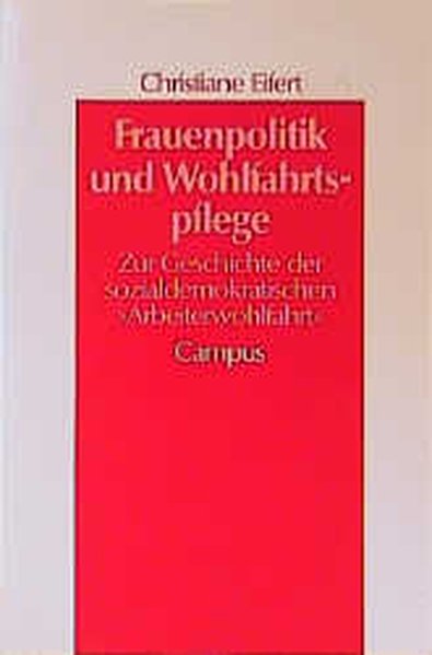 Frauenpolitik und Wohlfahrtspflege: Zur Geschichte der sozialdemokratischen "Arbeiterwohlfahrt". (= Reihe "Geschichte und Geschlechter", Bd. 5).