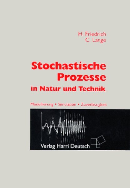 Stochastische Prozesse in Natur und Technik : Modellierung, Simulation, Zuverlässigkeit.  1. Aufl. - Friedrich, Hermann und Claus Lange