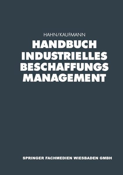 Hahn, Dietger und Lutz Kaufmann (Hg.):  Handbuch Industrielles Beschaffungsmanagement. Internationale Konzepte - innovative Instrumente - aktuelle Praxisbeispiele. 