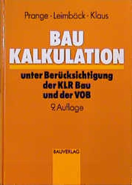 Prange, Herbert, Egon Leimbck und Ulf Rdiger Klaus:  Baukalkulation unter Bercksichtigung der KLR Bau und der VOB. (=Schriftenreihe des Hauptverbandes der Deutschen Bauindustrie ; Bd. 2). 