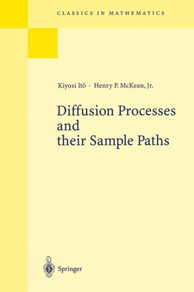 Diffusion Processes and their Sample Paths. (=Die Grundlehren der mathematischen Wissenschaften in Einzeldarstellungen mit besonderer Berücksichtigung der Anwendungsgebiete ; Bd. 125).