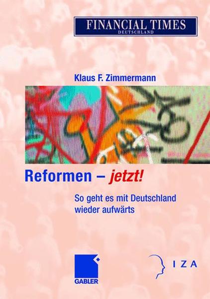 Zimmermann, Klaus F. (Herausgeber):  Reformen - jetzt! : So geht es mit Deutschland wieder aufwrts. Financial times Deutschland. 