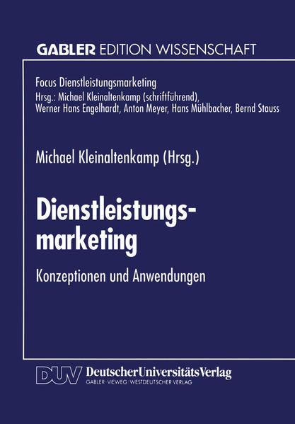 Kleinaltenkamp, Michael (Herausgeber):  Dienstleistungsmarketing : Konzeptionen und Anwendungen. Gabler Edition Wissenschaft : Focus Dienstleistungsmarketing 