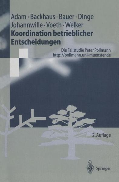 Adam, Dietrich u. a.:  Koordination betrieblicher Entscheidungen. Die Fallstudie Peter Pollmann. Springer-Lehrbuch. 