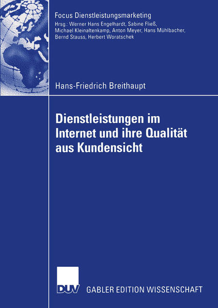 Breithaupt, Hans-Friedrich:  Dienstleistungen im Internet und ihre Qualitt aus Kundensicht. Mit einem Geleitw. von Bernd Stauss / Gabler Edition Wissenschaft : Focus Dienstleistungsmarketin. 