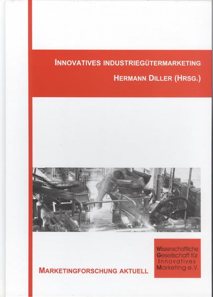 Diller, Hermann (Herausgeber):  Innovatives Industriegütermarketing. (=Wissenschaftl. Ges. f. Innov. Marketing; Marketingforschung aktuell ; Bd. 11). 