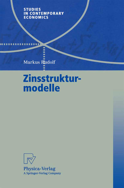 Rudolf, Markus:  Zinsstrukturmodelle : mit 41 Tabellen. Studies in contemporary economics. 