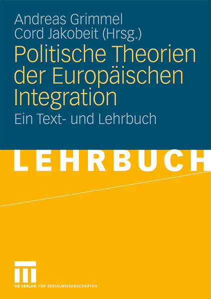 Grimmel, Andreas und Cord Jakobeit (Hg.):  Politische Theorien der europischen Integration. Ein Text- und Lehrbuch. 