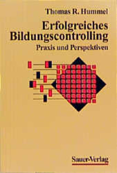 Hummel, Thomas R.:  Erfolgreiches Bildungscontrolling : Praxis und Perspektiven ; mit Tabellen. Heidelberger Fachbcher fr Praxis und Studium. 