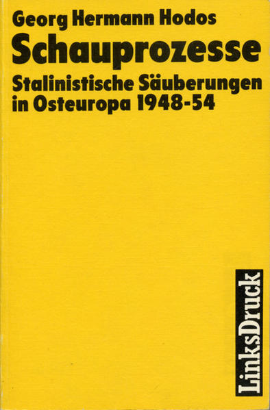 Hodos, Georg H.:  Schauprozesse : stalinistische Suberungen in Osteuropa 1948-54. 