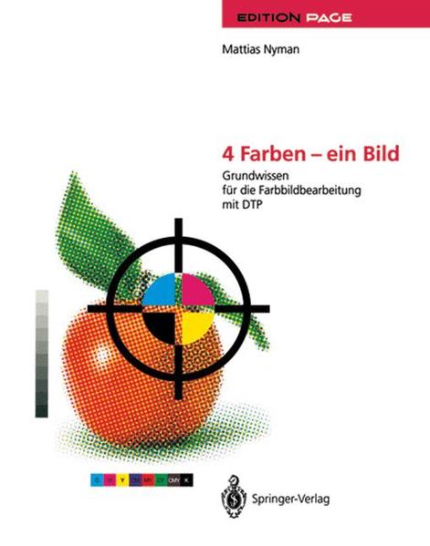 Nyman, Mattias:  4 Farben - ein Bild : Grundwissen fr die Farbbildbearbeitung mit DTP. Aus dem Engl. bers. von Hans-Hermann Schmidt und Heiner Eiermann / Edition PAGE. 