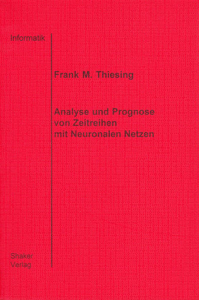 Thiesing, Frank M.:  Analyse und Prognose von Zeitreihen mit Neuronalen Netzen. Dissertation. Berichte aus der Informatik. 
