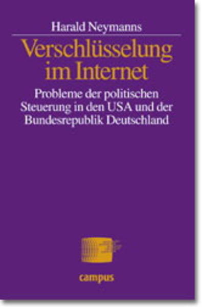 Neymanns, Harald:  Verschlsselung im Internet. Probleme der politischen Regulierung in den USA und der Bundesrepublik Deutschland. 