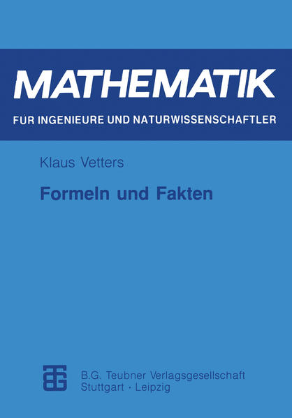 Vetters, Klaus:  Formeln und Fakten. (=Mathematik fr Ingenieure und Naturwissenschaftler). 