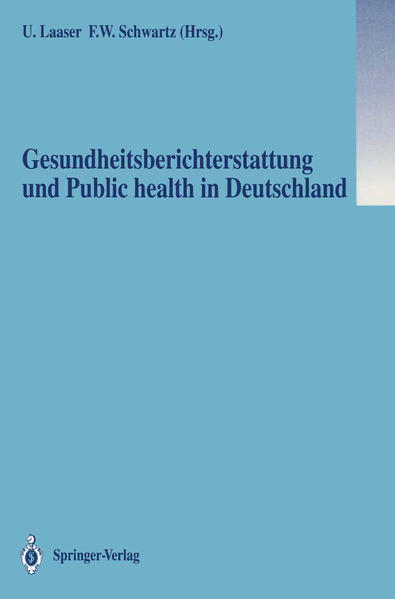 Laaser, Ulrich (Hrsg.) und F.W. Schwartz:  Gesundheitsberichterstattung und Public health in Deutschland. 