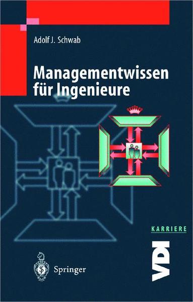 Schwab, Adolf J.:  Managementwissen fr Ingenieure. (=VDI Karriere). 