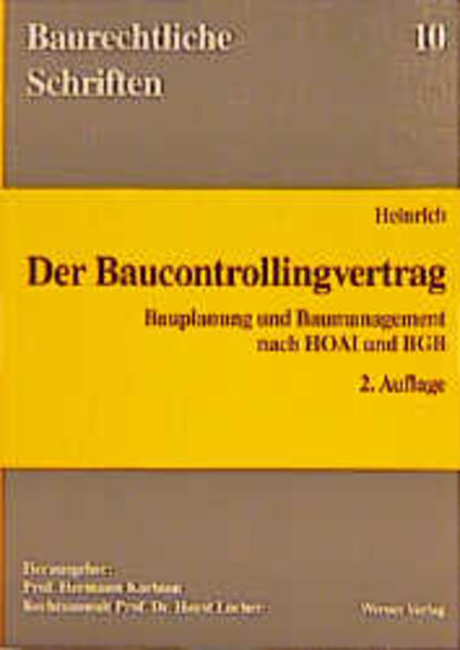 Der Baucontrollingvertrag : Bauplanung und Baumanagement nach HOAI und BGB. In Zusammenarbeit mit dem Institut für Baurecht Freiburg i. Br. e.V.  (=Baurechtliche Schriften ; Bd. 10).