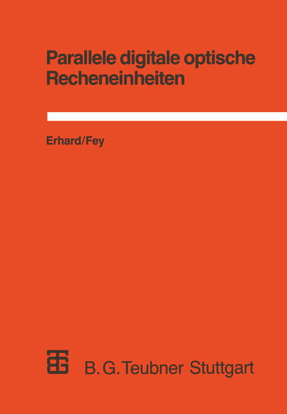 Erhard, Werner und Dietmar Fey:  Parallele digitale optische Recheneinheite. Modellierung, Simulation und Bewertung. 