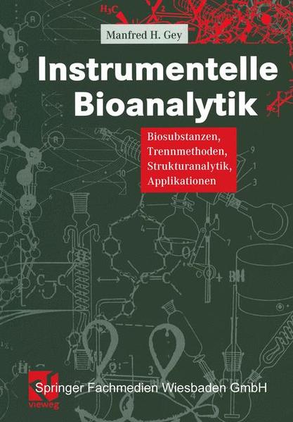 Gey,  Manfred H.:  Instrumentelle Bioanalytik. Biosubstanzen, Trennmethoden, Strukturanalytik, Applikationen. 