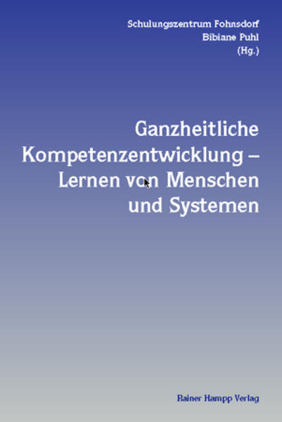 Puhl, Bibiane (Herausgeber):  Ganzheitliche Kompetenzentwicklung - Lernen von Menschen und Systemen. Schulungszentrum Fohnsdorf. 
