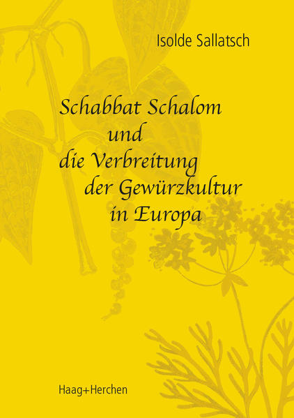 Sallatsch, Isolde:  Schabbat Schalom und die Verbreitung der Gewrzkultur in Europa. 