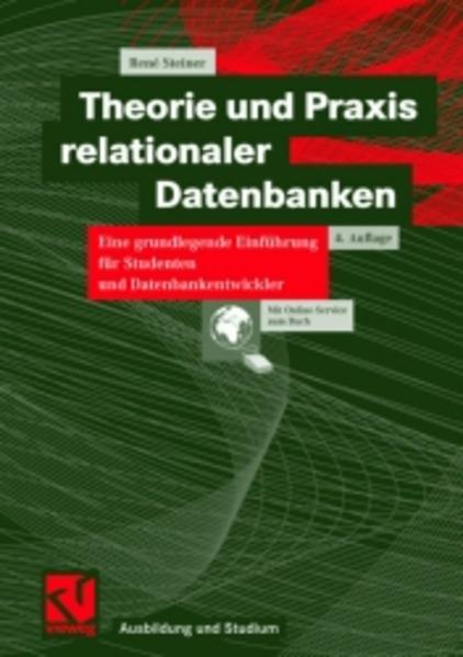 Steiner, Ren:  Theorie und Praxis relationaler Datenbanken : eine grundlegende Einfhrung fr Studenten und Datenbankentwickler. Vieweg Ausbildung und Studium. 