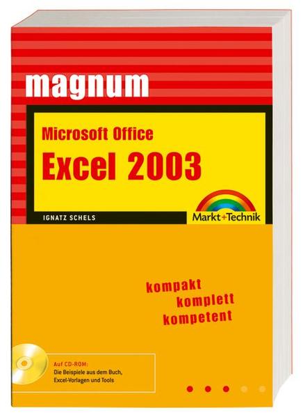 Microsoft Office Excel 2003 : kompakt, komplett, kompetent. [Auf CD-ROM: die Beispiele aus dem Buch, Excel-Vorlagen und Tools]. Magnum.