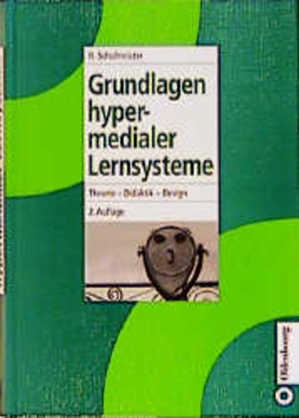 Grundlagen hypermedialer Lernsysteme. [Theorie - Didaktik - Design]. 2., aktualisierte Aufl. - Schulmeister, Rolf