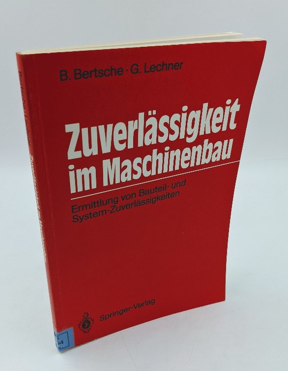 Bertsche, Bernd und Gisbert Lechner:  Zuverlssigkeit im Maschinenbau : Ermittlung von Bauteil- und System-Zuverlssigkeiten. 