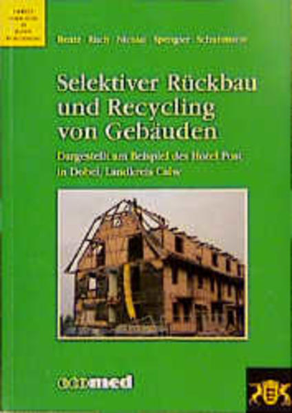 Rentz u.a.:  Selektiver Rckbau und Recycling von Gebuden. Dargestellt am Beispiel des Hotel Post in Dobel, Landkreis Calw. 