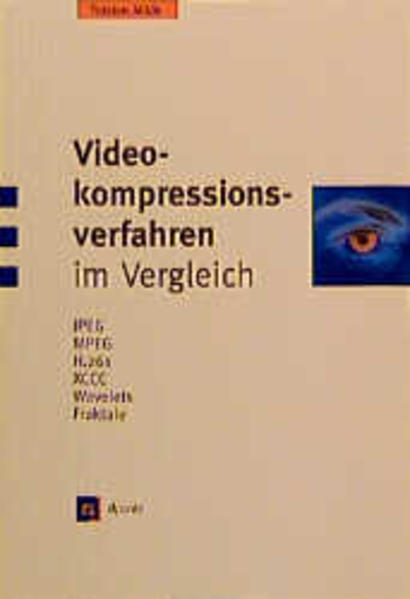 Videokompressionsverfahren im Vergleich : JPEG, MPEG, H.261, XCCC, Wavelets, Fraktale.