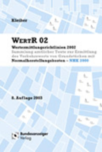 WertR 02. Wertermittlungsrichtlinien 2002. Sammlung amtl. Texte zur Ermittlung des Verkehrswertes von Grundstücken mit Normalherstellungskosten - NHK 2000.