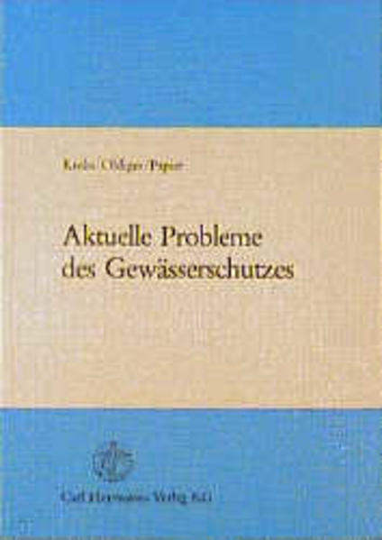 Krebs, Walter, Martin Oldiges und Hans-Jrgen Papier:  Aktuelle Probleme des Gewsserschutzes. 