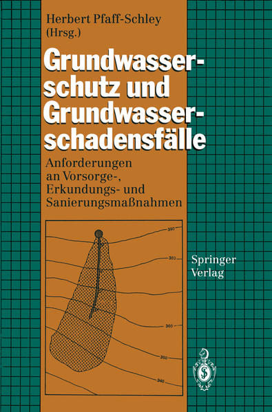 Pfaff-Schley, Herbert (Herausgeber):  Grundwasserschutz und Grundwasserschadensflle : Anforderungen an Vorsorge-, Erkundungs- und Sanierungsmassnahmen. 