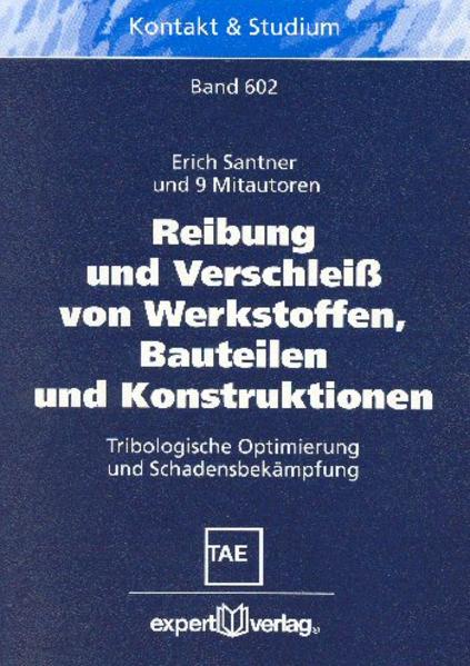 Santner, Erich u. a.:  Reibung und Verschlei von Werkstoffen, Bauteilen und Konstruktionen : tribologische Optimierung und Schadensbekmpfung. (=Kontakt & Studium ; Bd. 602). 