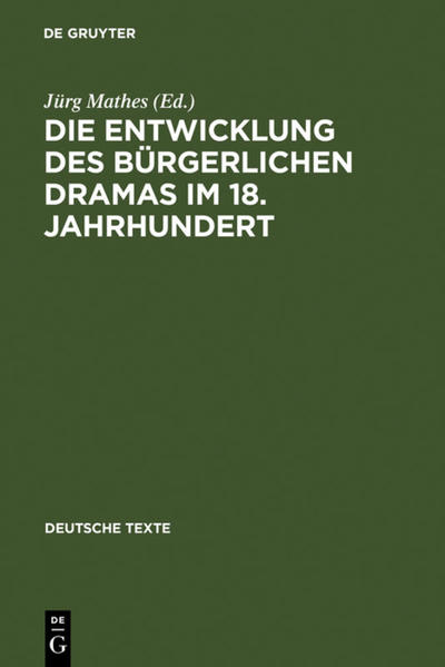 Mathes, Jrg (Herausgeber):  Die Entwicklung des brgerlichen Dramas im 18. Jahrhundert : ausgew. Texte. mit e. Nachw. hrsg. von Jrg Mathes / Deutsche Texte ; 28. 