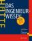 Das Ingenieurwissen.  Hrsg.: Akademischer Verein Hütte e.V., Berlin. Hrsg. von Horst Czichos ; Manfred Hennecke / Hütte 33., aktualisierte Aufl.  [Jubiläumsausgabe 150 Jahre Hütte]. - Horst Czichos, Manfred Henneke